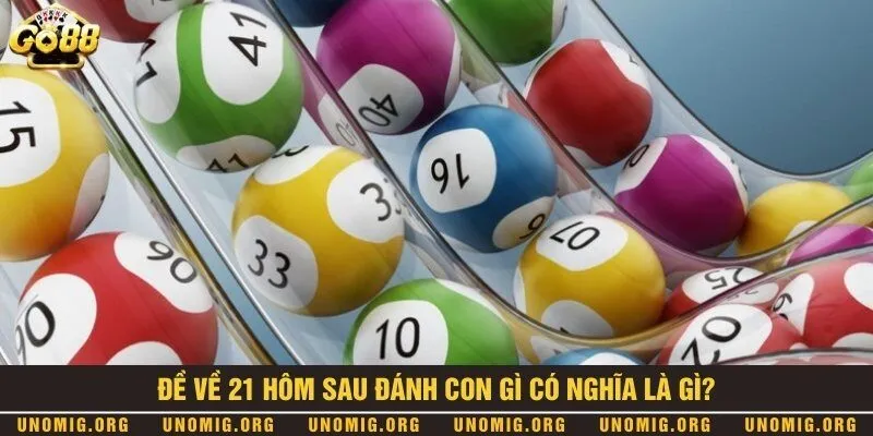 Đề về 21 hôm sau đánh con gì? Soi cầu chuẩn trúng lớn 1 Ý nghĩa khi kỳ quay thưởng trước đề về con 21
