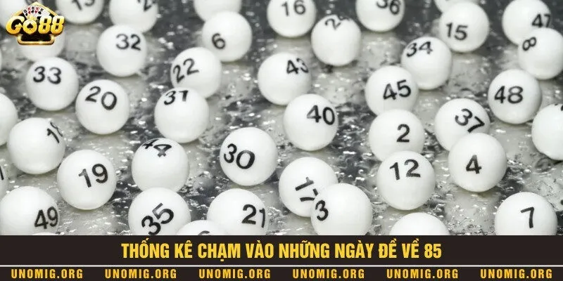 Khám phá đề về 85 hôm sau ra con gì thu lợi nhuận đỉnh cao 3 Tổng hợp chi tiết các số chạm khi đề về con 85