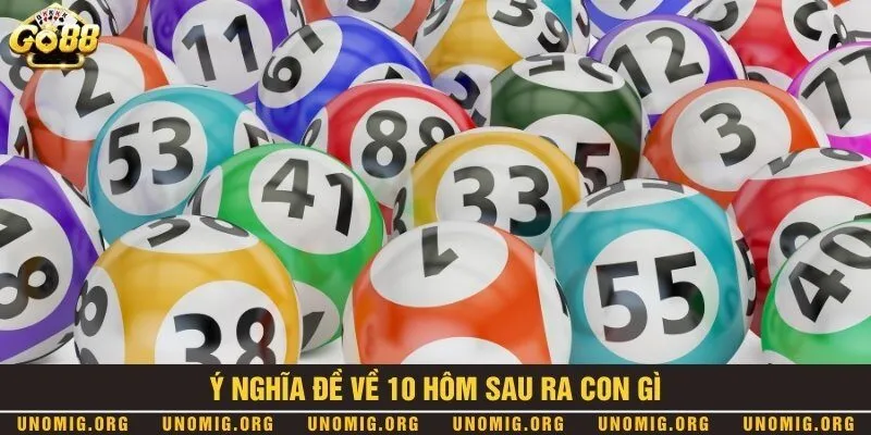 Đề về 10 hôm sau ra con gì với xác suất trúng lớn nhất 1 Giải mã ý nghĩa con đề 10 trong xổ số lô đề